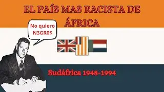 El pa&iacute;s m&aacute;s racista de &Aacute;frica: Sud&aacute;frica y el Apartheid (1948-1994)