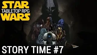 Star Wars Tabletop RPG - Story Time #7