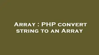 Array : PHP convert string to an Array