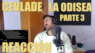 REACCIONANDO A CEVLADE LA ODISEA PARTE 3!!! QUE ESPECTACULO!! 🤯🤯🤯🤯🔥🔥🔥🔥🔥🔥
