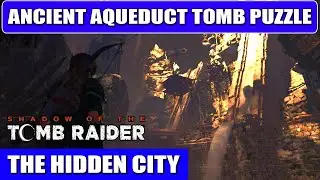 Shadow of the Tomb Raider: The Hidden City Tomb Puzzle | Ancient Aqueduct Tomb Puzzle