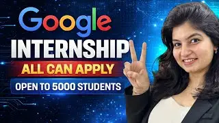 GOOGLE Internship - All college Students can Apply