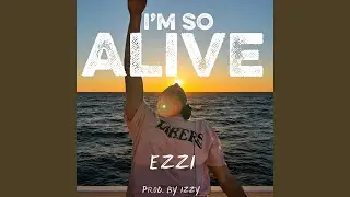 I'M SO ALIVE