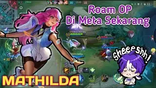ROAM OP DIMETA SEKARANG - GAMEPLAY MATHILDA - BUILD TOP 1 GLOBAL MATHILDA - MOBILE LEGENDS - MLBB