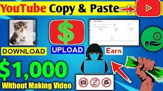 youtube copy paste video earn money 2022 ! copy paste video on youtube and earn money 2022