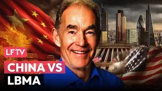 China&rsquo;s Gold Standard to Topple LBMA - LFTV Ep 237