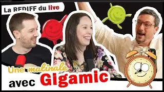 La matinale Gigamic (avec Ariane, Joseph et de futurs jeux)