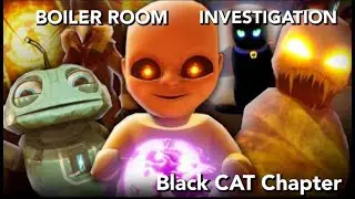Boiler Room Investigation | Baby In Yellow BLACK CAT New Update