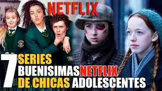 7 Mejores Series de Chicas Adolescentes! NETFLIX