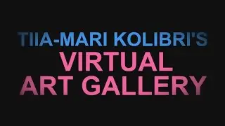 Tiia-Mari Kolibri's Virtual Art Gallery | Trailer