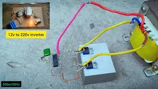 12v to 220v inverter | 500W | 50/60Hz | irf3205 |Cd4047 | Diy solar inverter...