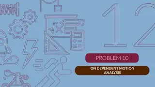 Dynamics Tutorials - Chapter 12 - Problem on Dependent Motion Analysis