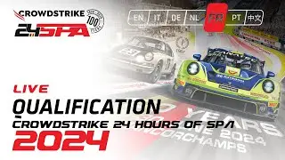 EN DIRECT | Qualification | Crowdstrike Spa 24 Hours 2024  (Francais) 🇫🇷