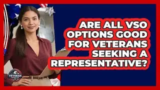 Are All VSO Options Good For Veterans Seeking A Representative? - Veteran Community Guide