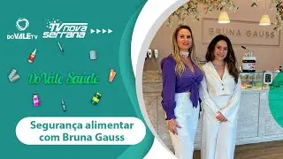 DO VALE SA&Uacute;DE - Seguran&ccedil;a alimentar com Bruna Gauss - Bloco 1
