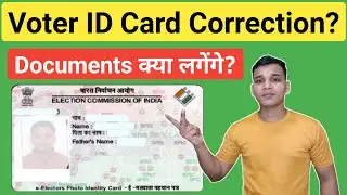 Voter Card Correction ? | Voter ID Card Correction Documents? | Voter ID Card Details Change?