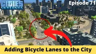 Adding Bicycle Lanes to the City &ndash; Brockton County &ndash; Cities Skylines &ndash; Let's Play &ndash; Episode 71