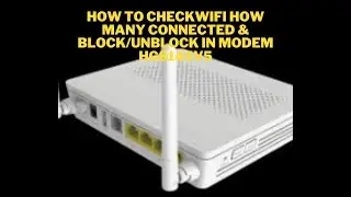 HG8145V5 HOW TO CHECK WIFI & HOW MANY CONNECTED AND HOW TO BLOCK AND UNBLOCK