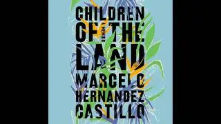 Children of the Land - Marcelo Hernandez Castillo