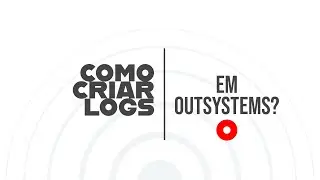 Como criar Logs em OutSystems?