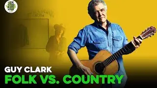 Why Guy Clark didn’t Make it Big in Mainstream Music Industry