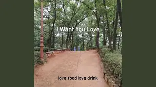 I Want You Love