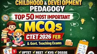 Childhood & Development Pedagogy | Top 50 Most Important MCQs | CTET 2026 Feb
