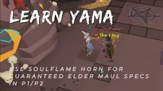 Learn Yama: Use Soulflame Horn for Guaranteed Elder Maul Specs in P1/P2