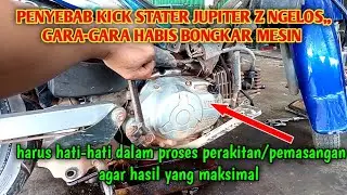 PENYEBAB KICK STATER JUPITER Z NGELOS,   GARA-GARA HABIS BONGKAR MESIN. SEPELE??