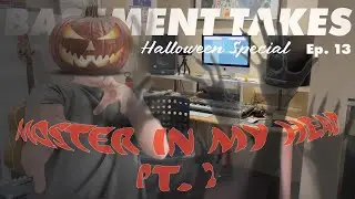 SPOOKY Special (After Halloween) Basement Takes Ep. 13 - Monster In My Head Pt. 2