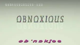 obnoxious - pronunciation + Examples in sentences and phrases