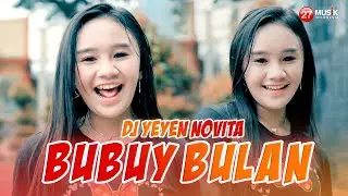 DJ REMIX FULL BASS || DJ YEYEN NOVITA - BUBUY  BULAN || JEDAG JEDUG