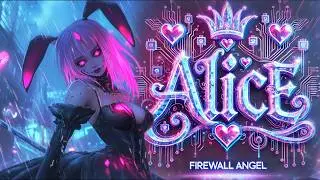 👾⚠️ Alice: Firewall Angel ⚠️👾 &mdash; 💥 Anthem of the Last Rebellion of W0nd3rL4nd 💻