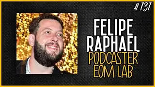 FELIPE RAPHAEL - PODCASTER EOM LAB  │ God Vibes Podcast #131