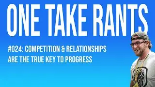 Competition & Relationships Are The True Key To Progress In Weightifting - One Take Rants #024