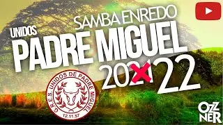 SAMBA UNIDOS DE PADRE MIGUEL 2022 UPM OFICIAL COM LETRA SIMULT&Acirc;NEA