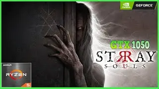 STRAY SOULS 👻 |🟢 GTX 1050 + Ryzen 5 4500 🟢| Test Gameplay