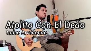 Atolito Con El Dedo - Tadeo Arredondo | Ángel Soroa - Cover