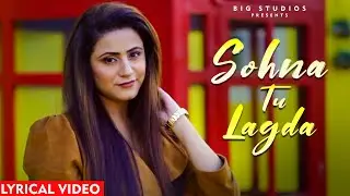 Raashi Sood : Sohna Tu Lagda | @NaviFerozpurwala  | Lucky Kamboj | Latest Romantic Songs 2019