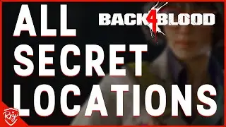 ALL SECRET LOCATIONS - Back 4 Blood