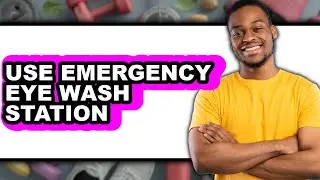 How to Use Emergency Eye Wash Station (full Guide)