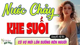 Truyện Thầm K&iacute;n của C&ocirc; Vợ lần đầu - NƯỚC CHẢY KHE SUỐI _ Nghe Kể Chuyện Đ&ecirc;m Khuya Ngủ Ngon