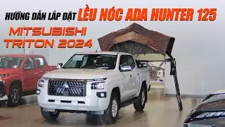 Mitsubishi Triton 2024 - Hướng Dẫn Lắp Đặt Lều N&oacute;c ADA Hunter 125