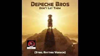 Depeche Bros - Don't Let Them (Steel Rhythm Version) (Official Video)