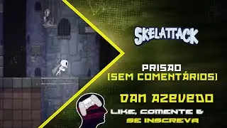 Skelattack #5 - Pris&atilde;o [Gameplay Sem Coment&aacute;rios]