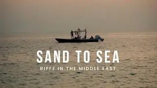 SAND TO SEA - RIFFE in the Middle East