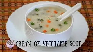 Restaurant Style Cream Of Vegetable Soup | Creamy Soup Recipe - Food Connection