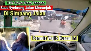 Trik Pakai Rem Tangan Saat Nyebrang Jalan Menanjak Di Simpang Jalan