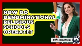 How Do Denominational Religious Schools Operate? - Private Schools America