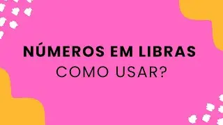 LIBRAS- Como Usar os Números em Libras 📚🔢